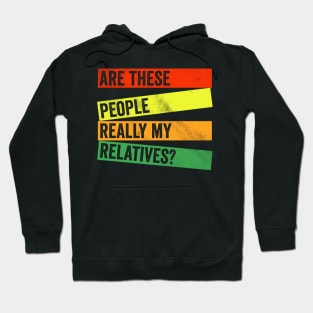 Are these people really my relatives Hoodie